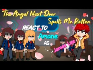 Angel Next Door Spoils Me Rotten Reacts To Amane Fujimiya As James Lee ||Part 1|| #gacha
