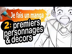 Créer un VRAI MANGA 02 : 1ers PERSONNAGES & DECORS