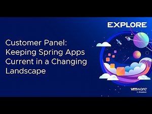 Customer Panel - Keeping Spring Apps Current in a Changing Landscape