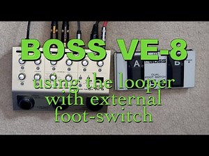 BOSS VE-8 using looper with external foot switch