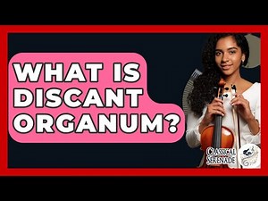 What Is Discant Organum? - Classical Serenade