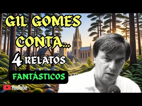 GIL GOMES CONTA 4 RELATOS FANTÁSTICOS