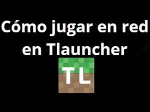 Cómo Jugar Minecraft en Red con Tlauncher – Guía Completa para Multijugador
