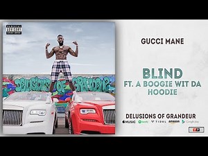 Gucci Mane - Blind Ft. A Boogie wit da Hoodie (Delusions of Grandeur)