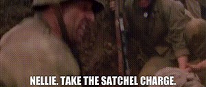 Nellie. Take the satchel charge.
