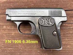 The FN 1906, the First Pistol Made to Fire the 6.35mm (.25acp) Cartridge. 1st and 3rd Variants.
