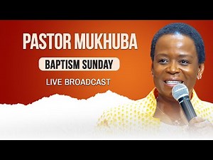 BAPTISM SUNDAY SERVICE WITH PASTOR MUKHUBA | 14 DECEMBER 2025