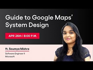 Live Masterclass: Guide to Google Maps’ System Design