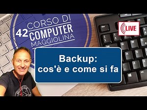 42 Backup: cos'è e come si fa | Corso di computer Maggiolina con Daniele Castelletti - Windows 11
