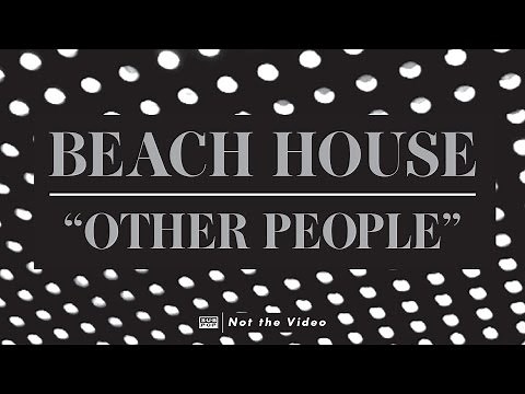 Beach House - Other People