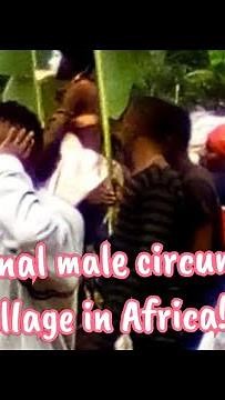 How a traditional male circumcision in the village in Africa are being done!