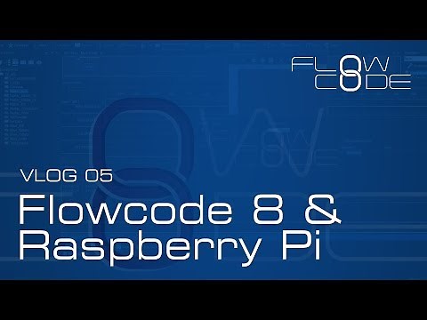 Vlog 05 - Flowcode 8 & Raspberry Pi