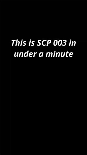 SCP 003 in a Nutshell #scp #scpfoundation #scptiktok #scifi #horror #horrortok #fyp #foryou #foryoupage #streamer #horrorstory #scary #creepy