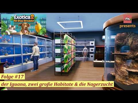 Exotica 2 Pet Shop Simulator #17 der Iguana, zwei große Habitate & die Nagerzucht (deutsch/Letsplay)