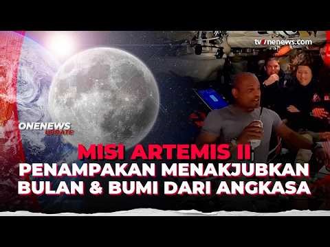 Misi Artemis II Berhasil, Ini Penampakan Menakjubkan Bumi & Bulan Dari Luar Angkasa | OneNews Update