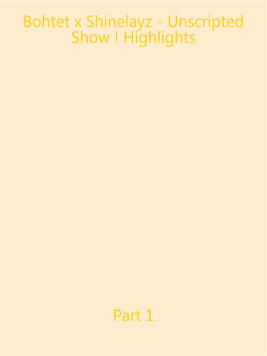 Bohtet x Shinelayz - Unscripted Show ! Highlights_p1