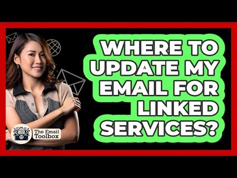 Where To Update My Email For Linked Services?