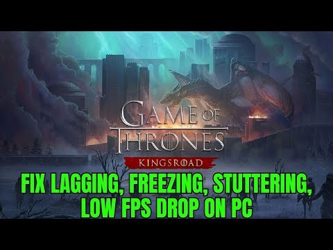 How To Fix Game of Thrones: Kingsroad Lagging, Freezing & Stuttering Issue On PC (Epic Games)