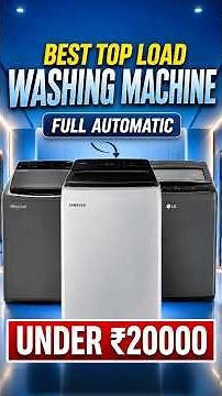 Best Top Load Washing Machine 2026 - Top 3 Fully Automatic Washing Machine Under 20000