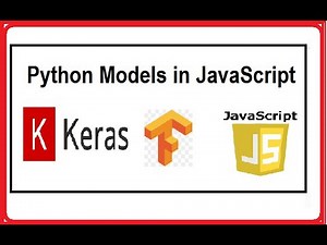Importing Keras Models in JavaScript using Tensorflow Js for Js app: Vue Js, React Js, Angular Js