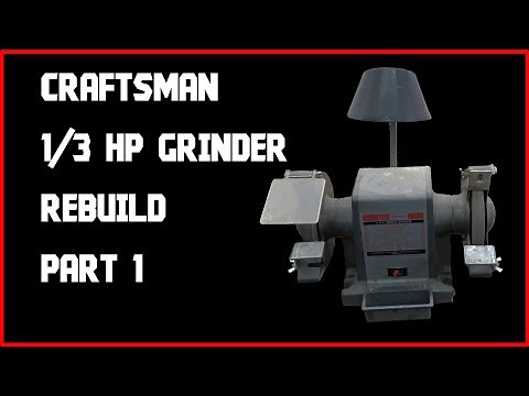 Part 1 Craftsman 1/3 HP Grinder Rebuild (Introduction & Disassembly)