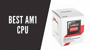 Best AM1 CPU In 2022 [4 Top Picks Reviewed]