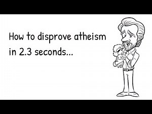 How to Disprove Atheism in 2.3 Seconds
