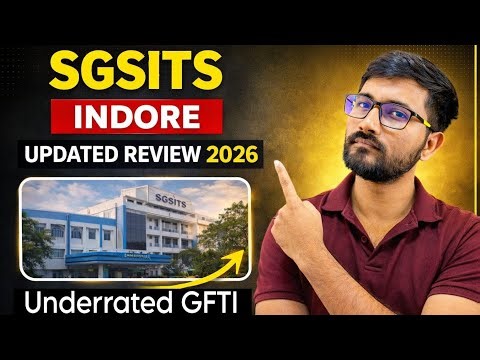 SGSITS Indore 😱 Underrated GFTI? | Placements, Cutoff, Fees, Hostel & Campus Review 2026