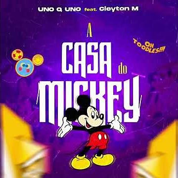 Uno Q Uno Ft Cleyton M-A Casa do Mickey.