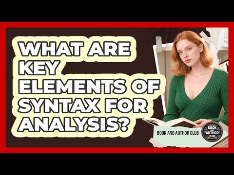 What Are Key Elements Of Syntax For Analysis?