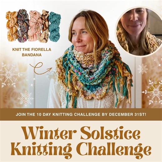 Ready to make 2026 your year of making (and actually finishing!) things? We've got you! Bring back your knitting mojo with our Winter Solstice Knitting Challenge ❄️ Enrollment for our annual solstice knitting challenge 📅 is open now, until December 31st! It’s 10 days of making together in community, saying yes to your inner creative voice, making time to do what actually fills your cup instead of draining it, and bonus: you get a beautiful shawl at the end! Start the new year off with a win and