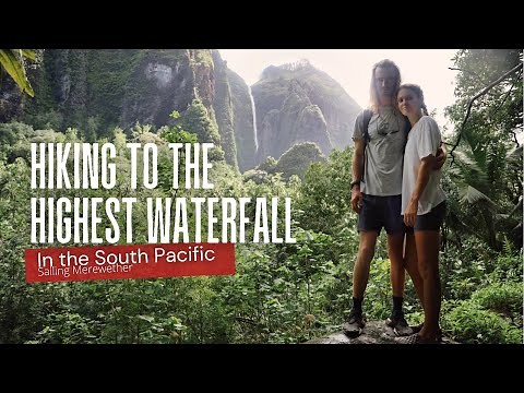 Expedition to the HIGHEST WATERFALL in the South Pacific | Ep 85 | Sailing Merewether