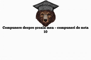 Compunere despre școala mea - compuneri de nota 10 - Corect Gramatical