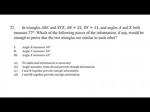 22. In triangles ABC and XYZ, AB=22, XY=11, and angles A and X both measure 77°. Which of the
