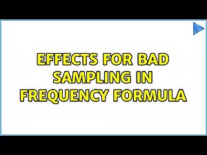 Effects for bad sampling in frequency formula (3 Solutions!!)