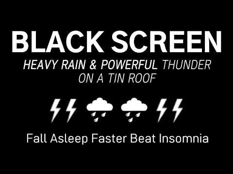 HEAVY RAIN & POWERFUL THUNDER ON A TIN ROOF｜Fall Asleep Faster Beat Insomnia