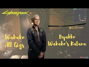 All Wakako's Gigs and reward (Byakko Katana) - Cyberpunk 2077