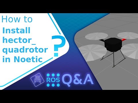 [ROS Q&A] 210 - How to Install hector_quadrotor on ROS Noetic