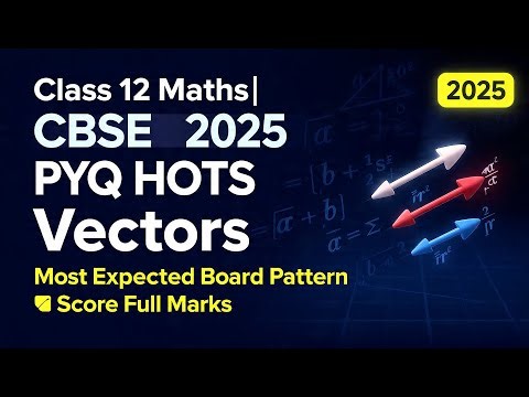 Class 12 Maths | Vectors PYQ HOTS Question 🔥 | CBSE 2025 Board Exam | Full Marks Concept