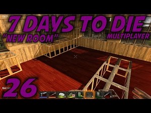 7 Days to Die Alpha 11 Husband & Wife Multiplayer / Let's Play (S-9) -Ep. 26- "New Room"