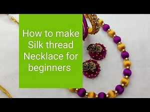 How to make Silk thread Necklace set for beginners | Tutorial | Sri Valli Boutique
