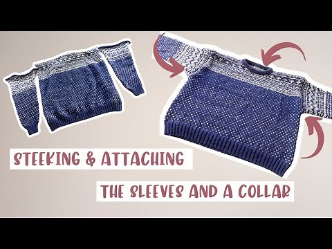 Setesdal Sweater Tutorial // How to Steek and Attach Sleeves & Collar