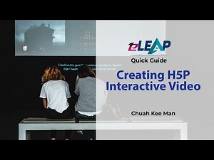 #Moodle eLEAP Guide for Beginners: Creating H5P Interactive Video