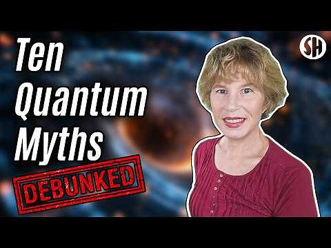 10 Quantum Myths, Debunked