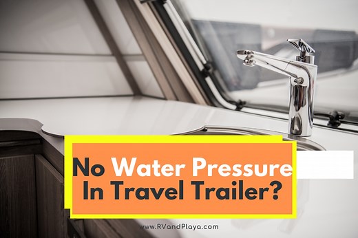 No Or Low Water Pressure In Travel Trailer? Here’s What To Do