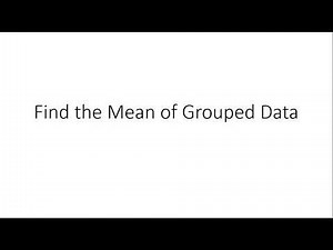 How to Find Mean of Grouped Data
