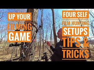 Four Self Film Hunting Setups - Tips and Tricks to Up Your Hunt Filming Game
