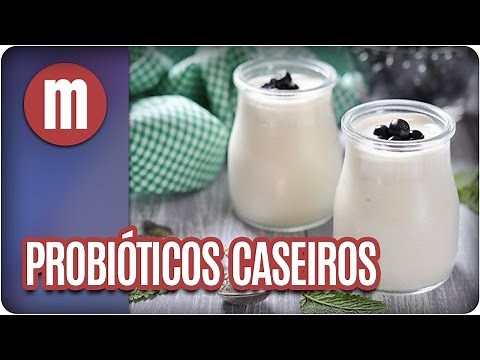 Aprenda a fazer probióticos caseiros - Mulheres (09/05/17)