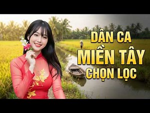 40 Bài Dân Ca Miền Tây CHỌN LỌC Nghe Cả Ngày Không Chán - Liên Khúc Nhạc Miền Tây Hay Nhất 2026