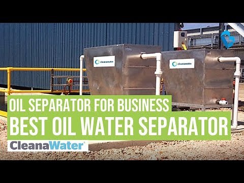 Oil Separator for your Business - Choosing the Best Oil Water Separator